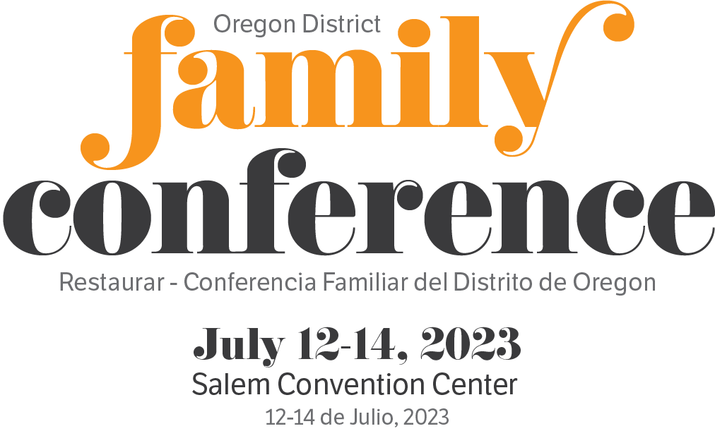 oregon district family conference july 12-14, 2023 at the Salem Convention Center